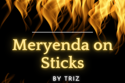 Meryenda On Sticks by Triz